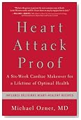 Heart Attack Proof: A Six-Week Cardiac Makeover for a Lifetime of Optimal Health