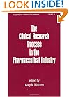 The Clinical Research Process in the Pharmaceutical Industry (Drugs and the Pharmaceutical Sciences)