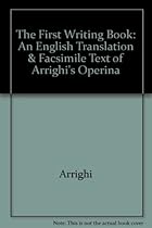 The First Writing Book: An English Translation and Facsimile Text of Arrighi's Operina, The First Manual of the Chancery Hand