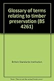 Glossary of terms relating to timber preservation