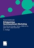 Erfolgreiches Suchmaschinen-Marketing: Wie Sie bei Google, Yahoo, MSN & Co. ganz nach oben kommen