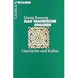 Das Maurische Spanien: Geschichte und Kulturvon "Georg Bossong"