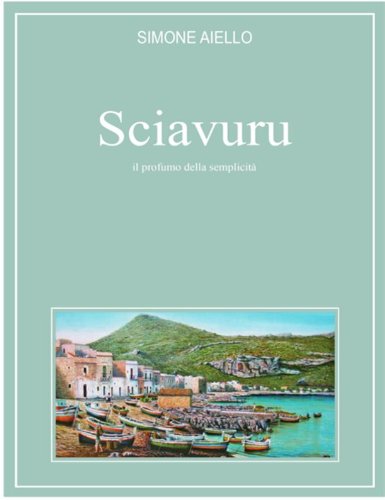 Sciavuru, il profumo della semplicità (Italian Edition)