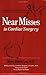 Near Misses in Cardiac Surgery