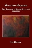 Magi and maggidim : the Kabbalah in British occultism, 1860-1940