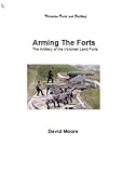 Arming the forts : the artillery of the victorian land forts