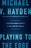 Playing to the Edge: American Intelligence in the Age of Terror