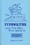 The Typewriter and the Men Who Made It