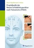 Prop&auml;deutik der Neuen Sch&auml;delakupunktur nach Yamamoto (YNSA) - Hans P. Ogal, Bernard C. Kolster