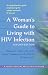 A Woman's Guide to Living with HIV Infection (A Johns Hopkins Press Health Book)