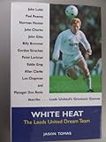 White heat : the Leeds United dream team