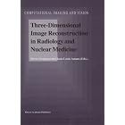 Three-Dimensional Image Reconstruction in Radiology and Nuclear Medicine by Pierre Grangeat and Jean-Louis Amans