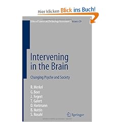 Intervening in the Brain: Changing Psyche and Society (Wissenschaftsethik Und Technikfolgenbeurteilung)