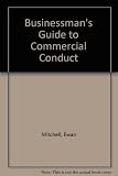 The businessman's guide to commercial conduct and the law