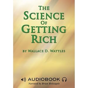 The Science of Getting Rich by Wallace D. Wattles