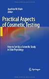 Practical Aspects of Cosmetic Testing: How to Set up a Scientific Study in Skin Physiology
