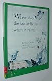Where Does the Butterfly Go When It Rains
