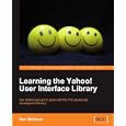 Learning the Yahoo! User Interface library: Develop your next generation web applications with the YUI JavaScript development library.