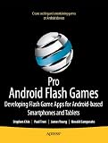 Pro Android Flash Games: Developing Flash Game Apps for Android-based Smartphones and Tablets