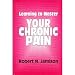 Learning to Master Your Chronic Pain