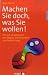Machen Sie doch, was Sie wolle