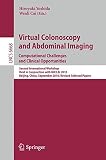 Virtual colonoscopy and abdominal imaging : computational challenges and clinical opportunities : second international workshop held in conjunction with MICCAI 2010, Beijing, China, September 20, 2010