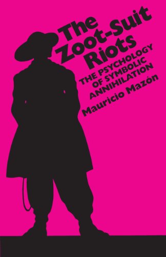The Zoot-Suit Riots: The Psychology of Symbolic Annihilation (Cmas Mexican American Monographs)