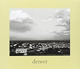 Denver : a photographic survey of the Metropolitan Area, 1970-1974