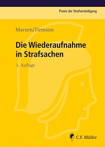 Die Wiederaufnahme in Strafsachen (Praxis der Strafverteidigung) (German Edition)