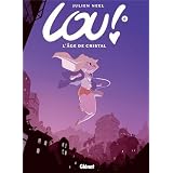 Lou !, tome 6 : L'�ge de cristalpar Julien Neel