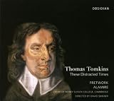 Tomkins: These Distracted Times /Alamire · Fretwork · Skinner