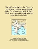 The 2009-2014 Outlook for Women`s and Misses` Finished Anklets, Slack Socks, Crew Socks, and Athletic Socks Made from Natural Fibers Excluding Sheer Hosiery in India