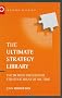 The Ultimate Strategy Library: The 50 Most Influential Strategic Ideas of All Time (The Ultimate Series)