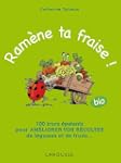 Ram�ne ta fraise !: 100 trucs �patant...