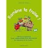Ram�ne ta fraise !: 100 trucs �patants pour am�liorer vos r�coltes de l�gumes et de fruits ...