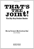 That`s the Joint!: The Hip-Hop Studies Reader
