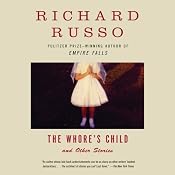 The Whore's Child and Other Stories | [Richard Russo]