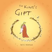 The King’s Gift: A Short Story for Dreamers of All Ages | [D. C. Morehouse]