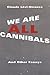 We Are All Cannibals: And Other Essays (European Perspectives: A Series in Social Thought and Cultural Criticism)