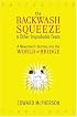 The Backwash Squeeze and Other Improbable Feats: A Newcomer's Journey into the World of Bridge