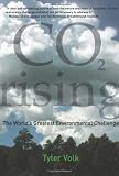 CO2 Rising: The World s Greatest Environmental Challenge
