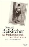 Konrad Beikircher - Gebundene Ausgabe 'Als Strohhalme noch aus Stroh waren: Eine Kindheit aus S�dtirol'  (14.05.2012)