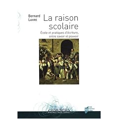 La raison scolaire : Ecole et pratiques d'�criture, entre savoir et pouvoir