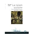 La raison scolaire : Ecole et pratiques d'�criture, entre savoir et pouvoir
