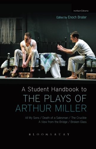 A Student Handbook to the Plays of Arthur Miller: All My Sons, Death of a Salesman, The Crucible, A View from the Bridge, Broken Glass