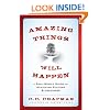 Amazing Things Will Happen: A Real-World Guide on Achieving Success and Happiness