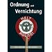 Ordnung und Vernichtung: Die Polizei im NS-Staat