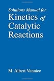Kinetics of Catalytic Reactions--Solutions Manual-