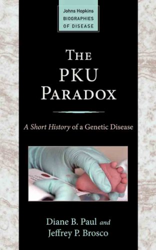 The PKU Paradox (Johns Hopkins Biographies of Disease)