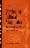 Developing Cultural Adaptability: How to Work Across Differences (J-B CCL (Center for Creative Leadership))